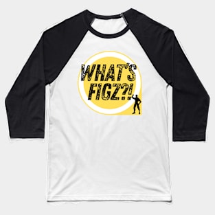 What’s Figz Baseball T-Shirt